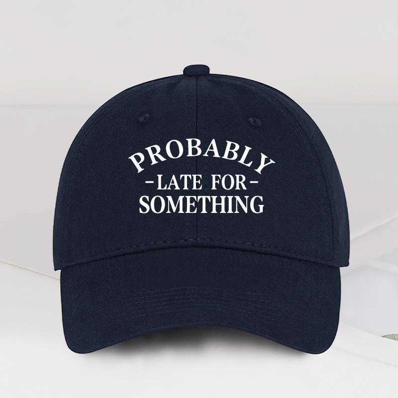Fun Probably Late For Something Printed SoftPeak Baseball Cap Breathable Adjustable Sun Hat for Outdoor and Casual Wear