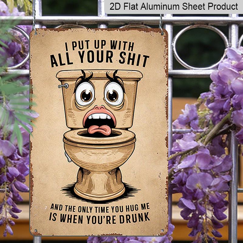 2D Flat Funny Rustic Wall Art - Vintage "I Put Up with All Your Sh*t" Aluminium Sign with Humorous Toilet Graphic - Metal Decor for Home, Bar