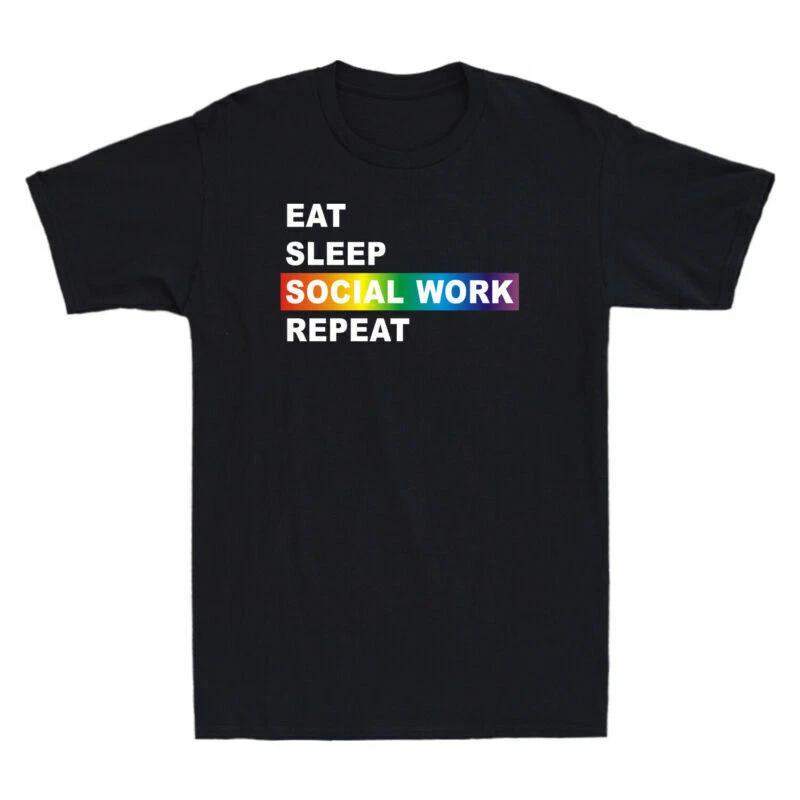 Eat Sleep Social Work Repeat Cool Design Funny Men s Cotton Short Sleeve T-Shirt XXXL