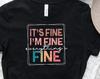 It's Fine I'm Fine Everything Is Fine Shirt, Introvert Tee, Funny Shirt, Sarcastic T-Shirt, I'm Fine, Everything Is Fine Shirt, Mental Shirt