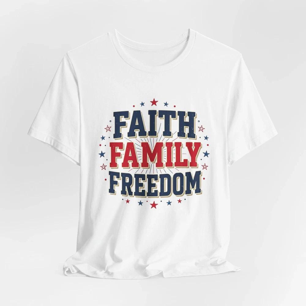 Faith Family Freedom Unisex TShirt 4th Of July Gift S