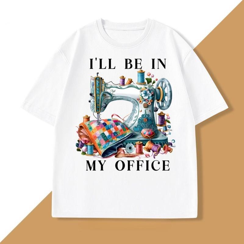 Sewing Sewing Machine T Shirt Tee Unisex WOMEN Ill Be In My Office Sewing Tshirt Cotton Short Sleeve Round Neck Fashionable Tops