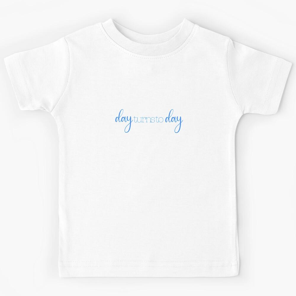 Day Turns To Day Kids T-Shirt 150