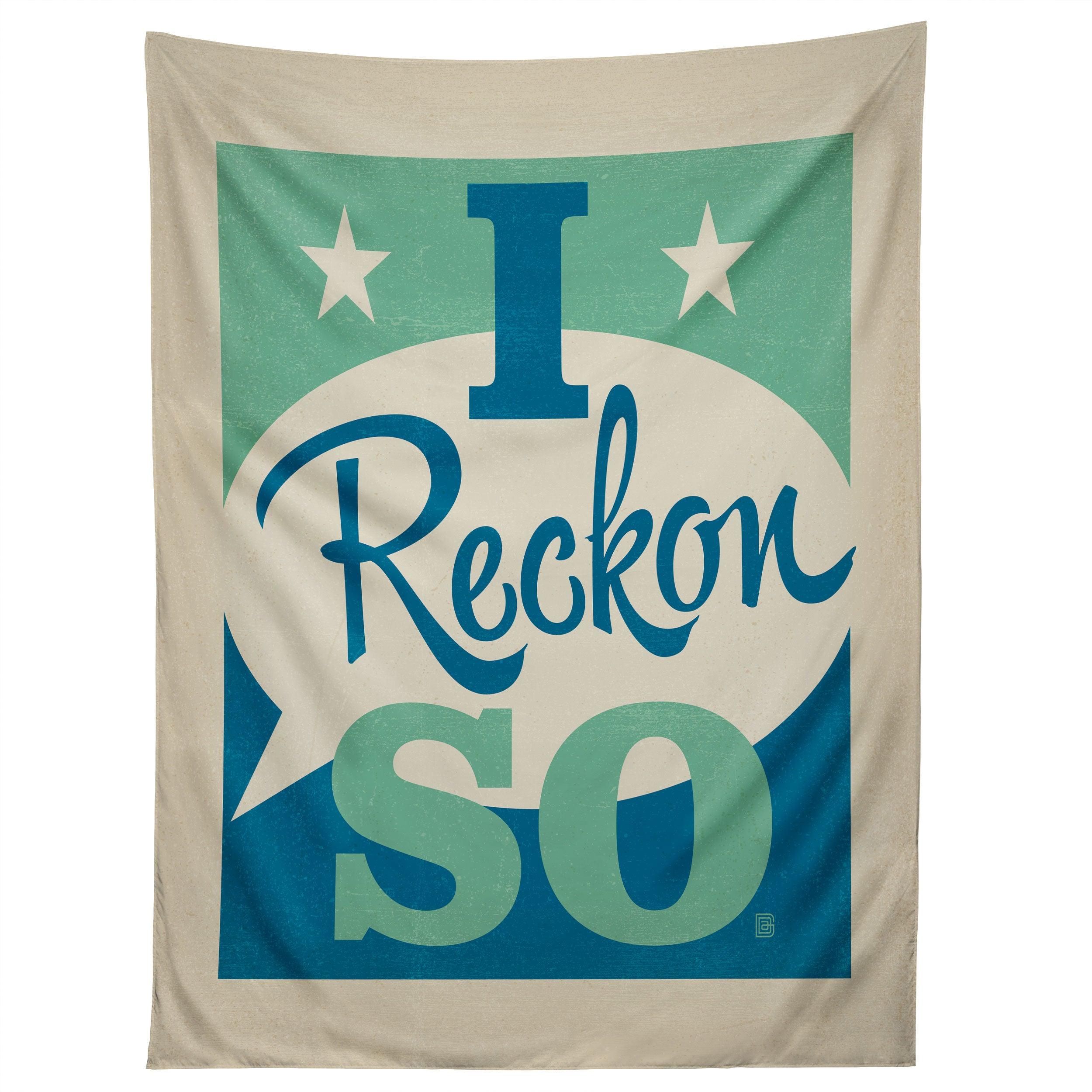 I RECKON SO tapestry 75x100