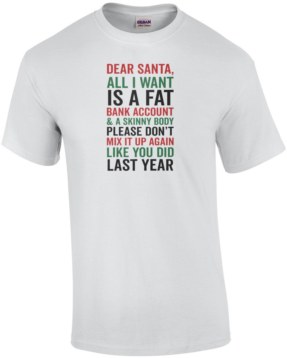 Dear Santa, all I want is a fat bank account - funny Christmas T-Shirt Unisex T-Shirt XL