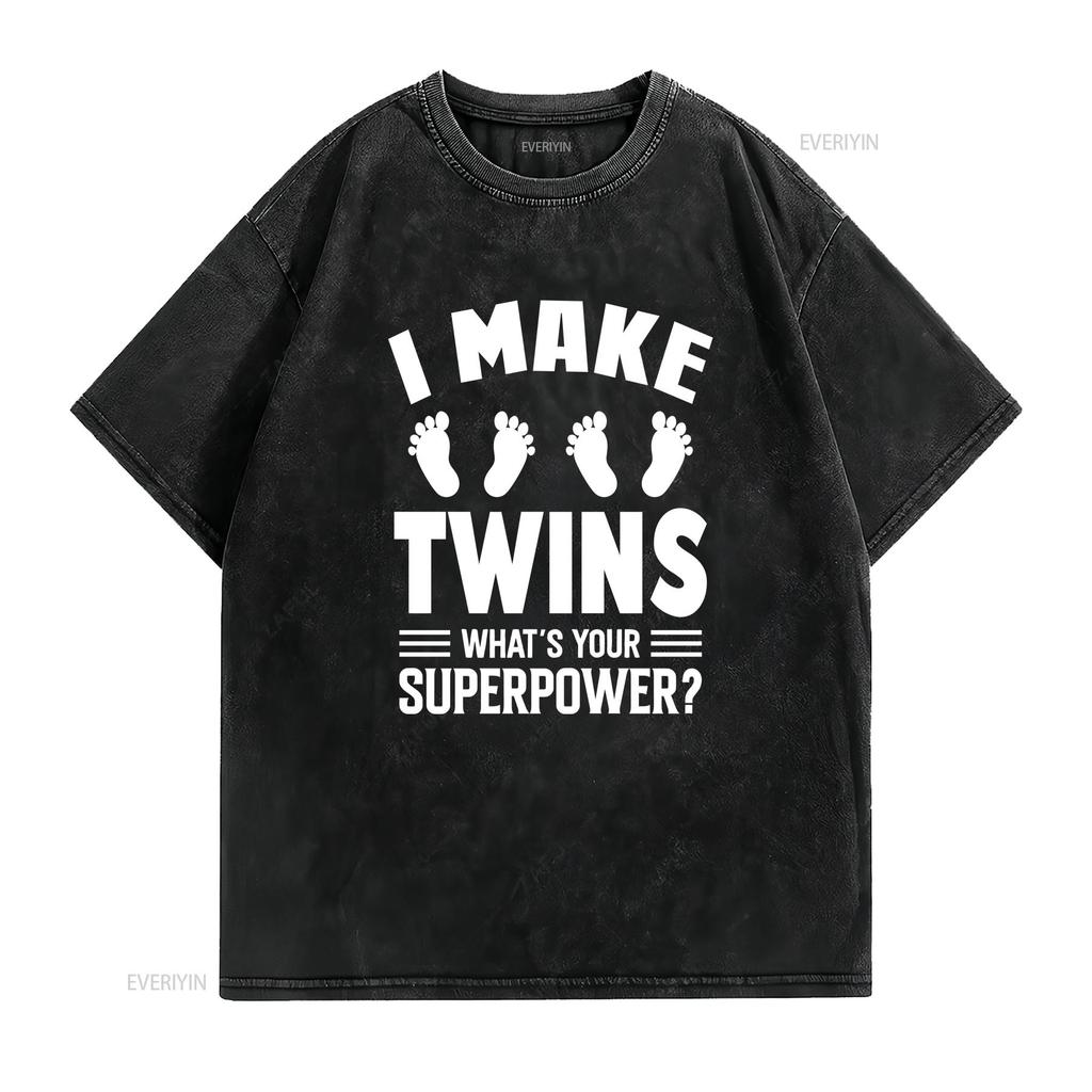 I Make Twins Whats Your Superpower Dad T Shirt for Daddy of Slogan New to Be Father Twin Babies vintage Washed Casual