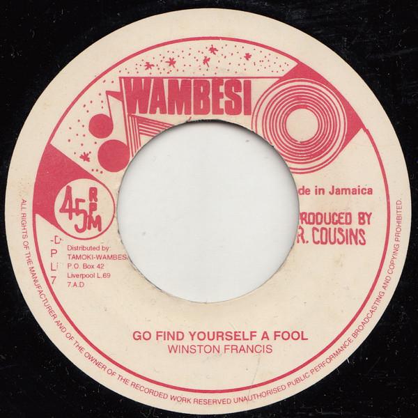 

7inch Record WINSTON FRANCIS Go Find Yourself A Fool NONE Wambesi UK Reggae Ska Dub Used