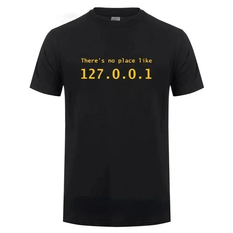 Men Programmer Geek Tshirt Funny IP Address Tops There Is No Place Like 127.0.0.1 Computer Comedy Tee Boyfriend Birthday Gift
