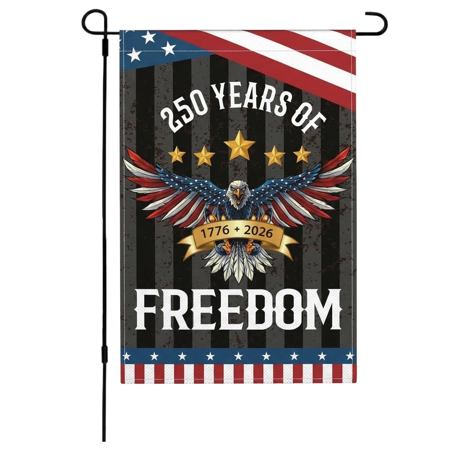 

250 Years of Freedom Garden Flag 30x45cm Patriotic Outdoor Yard Banner with Eagle and Stars Design for Memorial Celebration and Decoration One Size