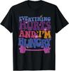 Everything Hurts I'm Hungry Funny Workout Tee T-Shirt S-3XL