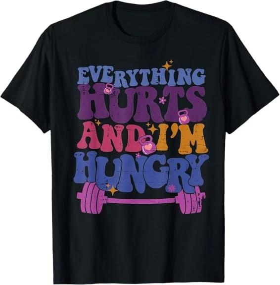 Everything Hurts I m Hungry Funny Workout Tee T-Shirt S-3XL XXL