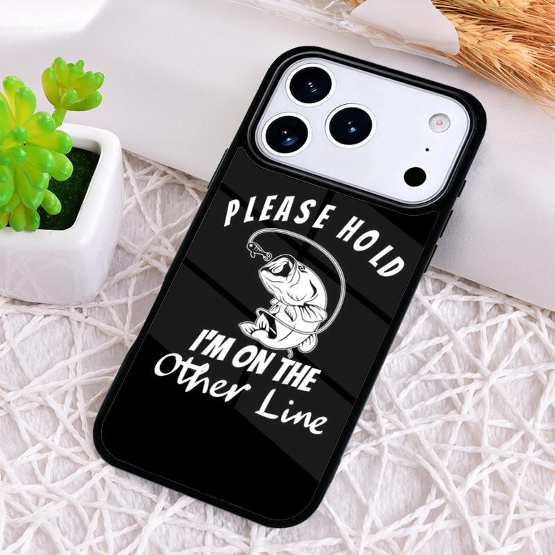 Fishing-Quote-Please-Hold Phone Case for iPhone 17 Air 16 15 11 12 14 13 Pro Max Shockproof Cover
