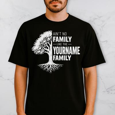 Custom Family Name T Shirt, Ain’t No Family Like The Yourname Family Shirt, Personalized Reunion Gift