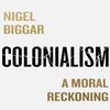 COLONIALISM A Moral Reckoning Paperback