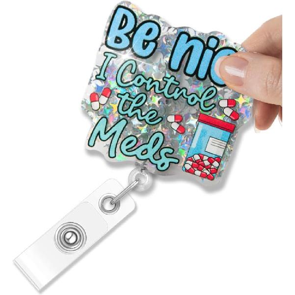 Be Nice I Cotrol The Meds Retractable Badge Holder, Funny Pills Badge Reel Gifts for Nurse Doctor Therapist CRNA RN, Pharmacy TechGifts for Pharmacy