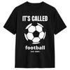 Men It‘s Called Football Not Soccer T Shirts Pure Cotton Clothing Vintage Short Sleeve O Neck Tee Shirt Gift Idea T-Shirt