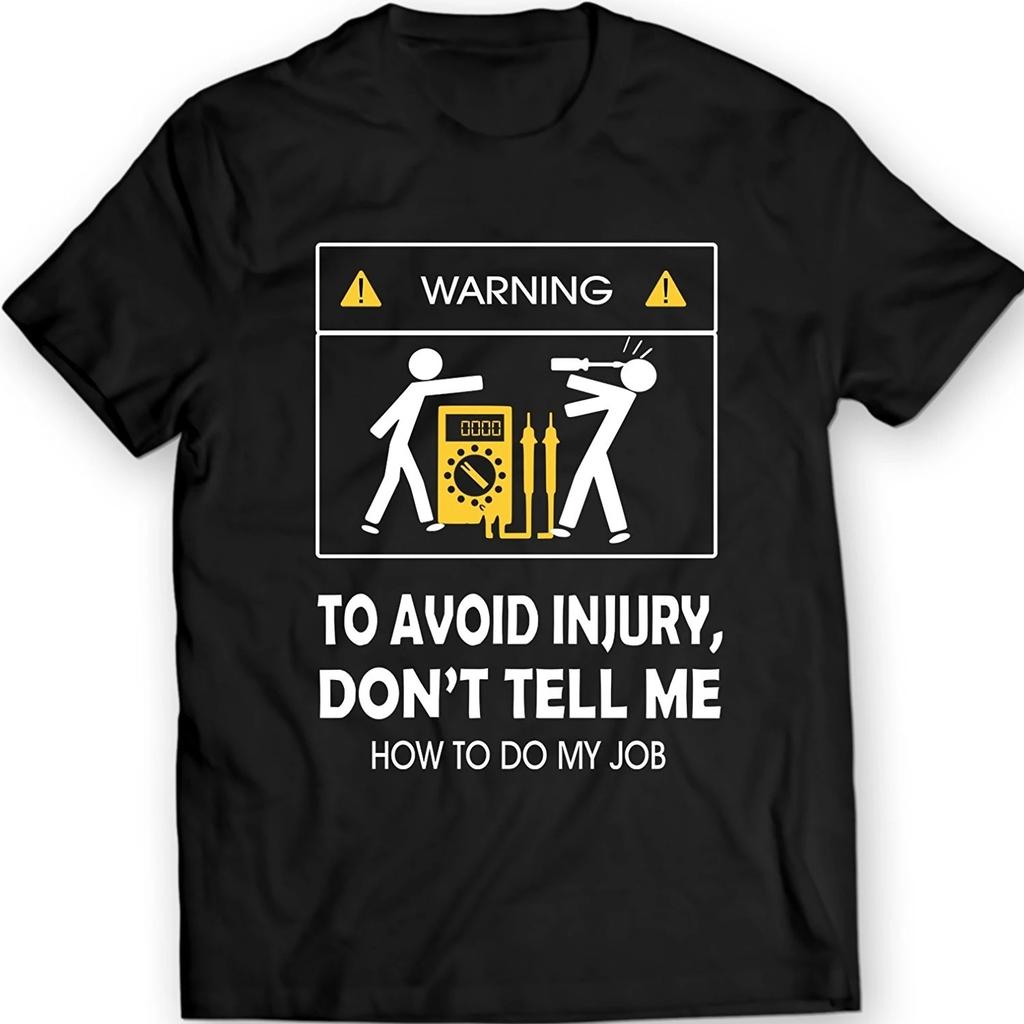 New Cool Tee Shirt Don't Tell Me How To Do My Job Electrician Funny T-Shirt Cotton Fashion Cotton T-shirt O-neck Short Sleeves