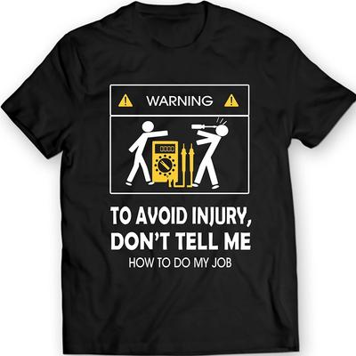 New Cool Tee Shirt Don't Tell Me How To Do My Job Electrician Funny T-Shirt Cotton Fashion Cotton T-shirt O-neck Short Sleeves