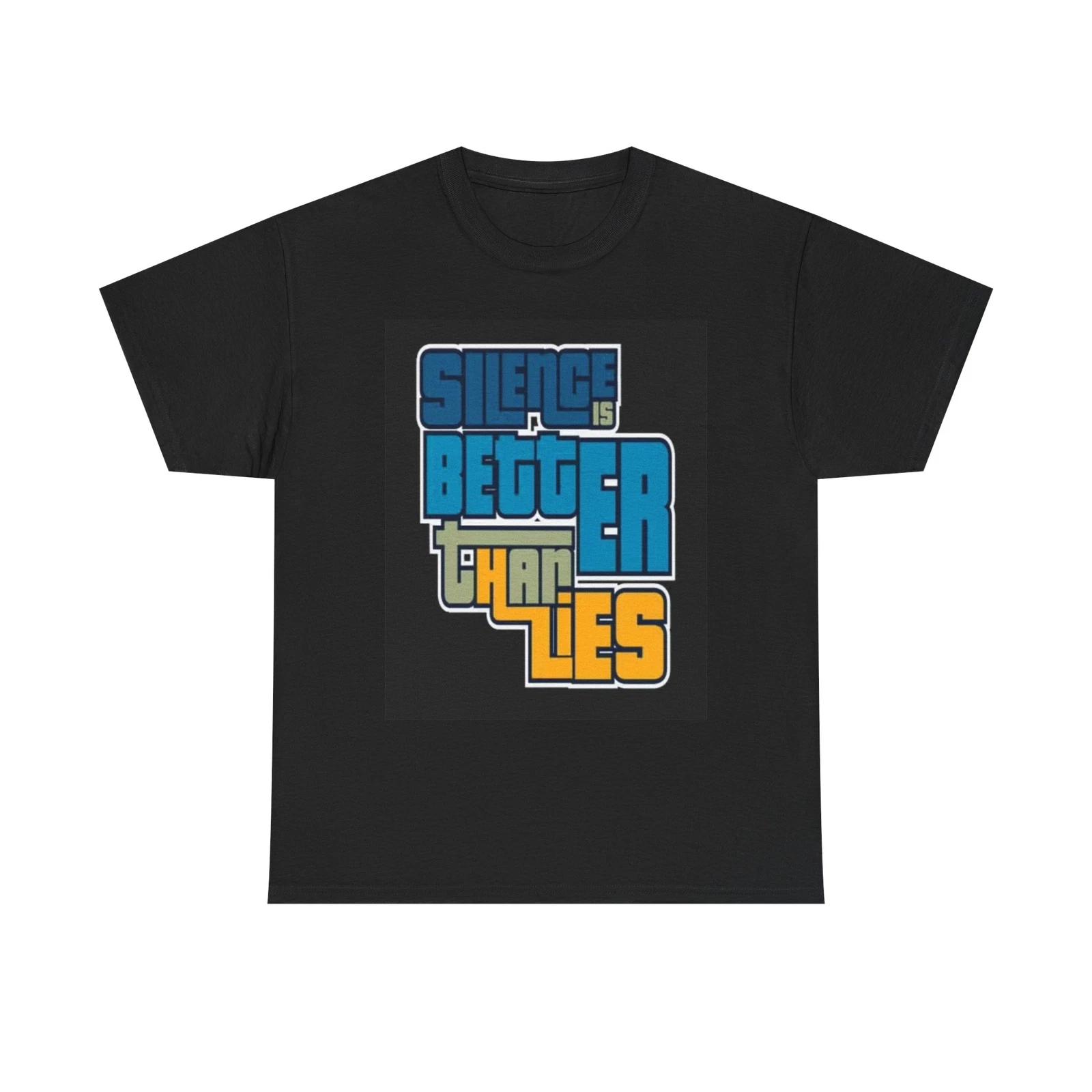 Men s and Women s T-shirts Silence Is Better Than Lies Graphic M