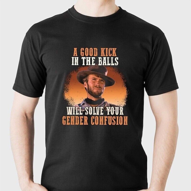 New A Good Kick In The Balls Clint Eastwood Shirt Black Unisex S-5Xl Unisex T-Shirt XL