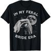 In My Feral Bride Era Raccoon T-Shirt