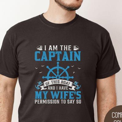 I Am the Captain of This Boat Comfort Colors Shirt, Funny Boat Owner Gifts, I Have My Wife's Permission Sweater, Funny Party Boating Tee