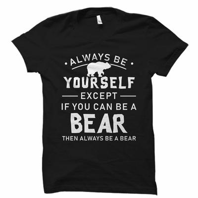 Bear Gift, Bear T Shirt, Bear Lover Shirt, Bear Lover Gift, Bea