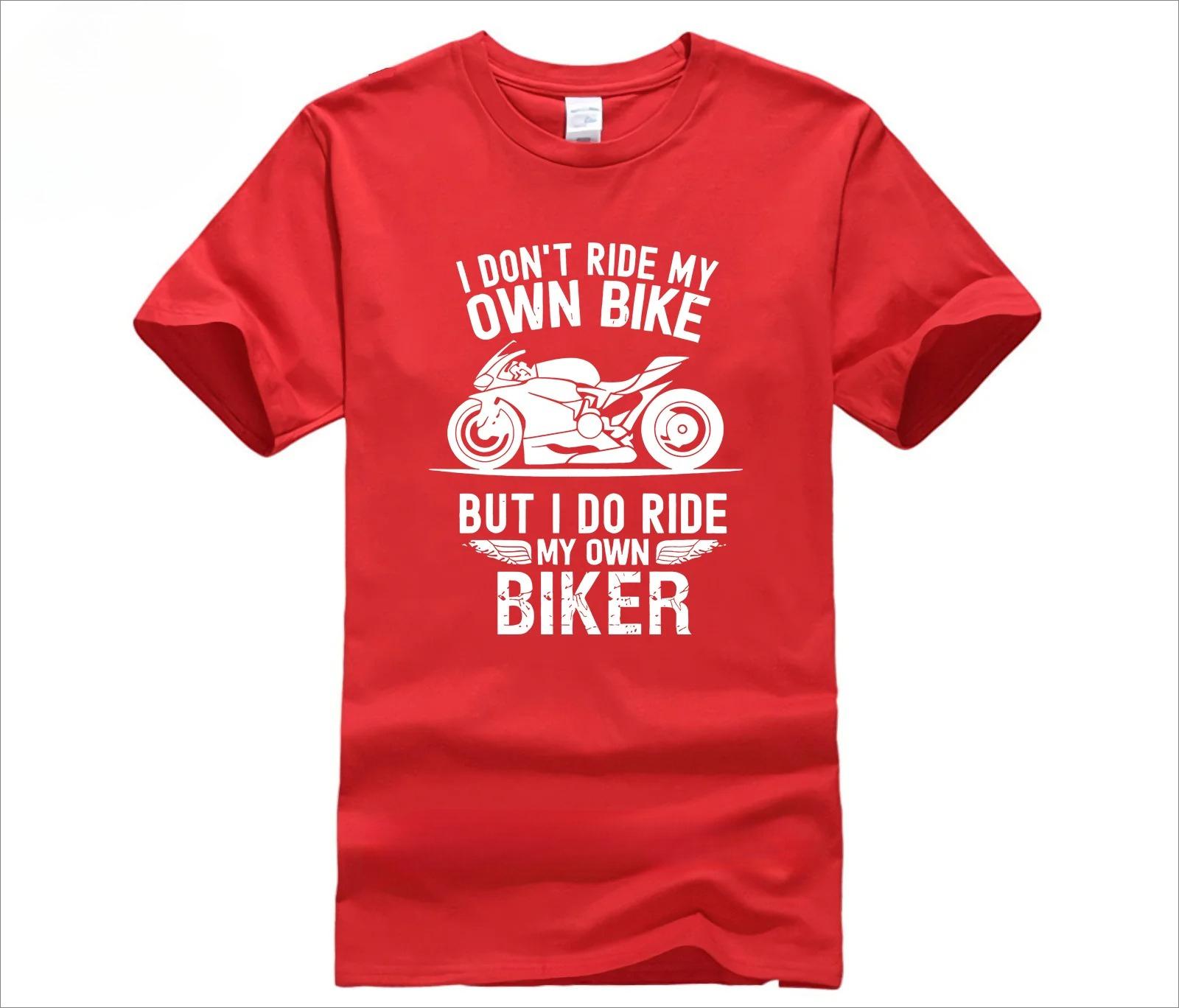 Sports Bike Motorcycle Tshirt Funny Riding Tee I Dont Ride My Own Bike But I Ride My Own Motorcycle Riding Or Death S