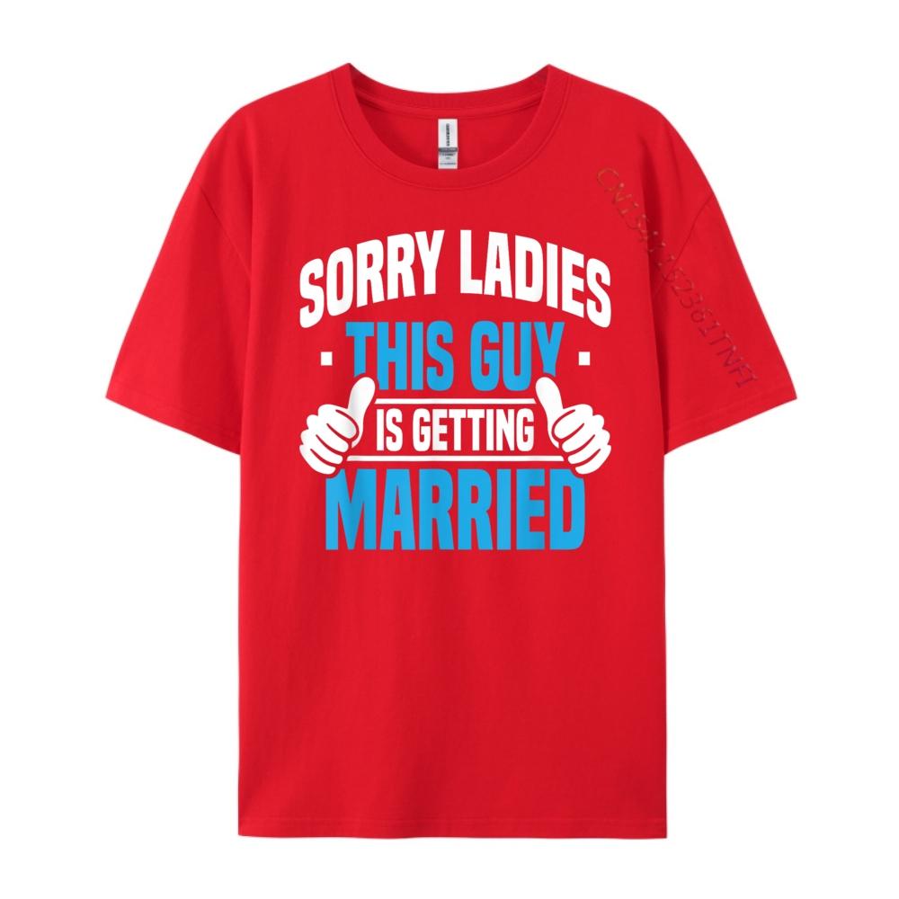 Sorry Ladies Bachelor Party Stag Groomsmen Getaway Wedding Designer T Shirt Man Mens Designer Clothes