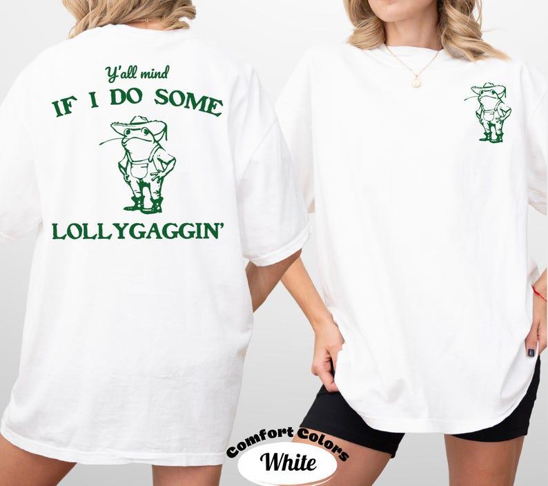 Funny Frog T-shirt_ Y all Mind If I Do Some Lollygaggin Y2k Short Sleeves Classic Oversized Unisex Harajuku high quality 4XL