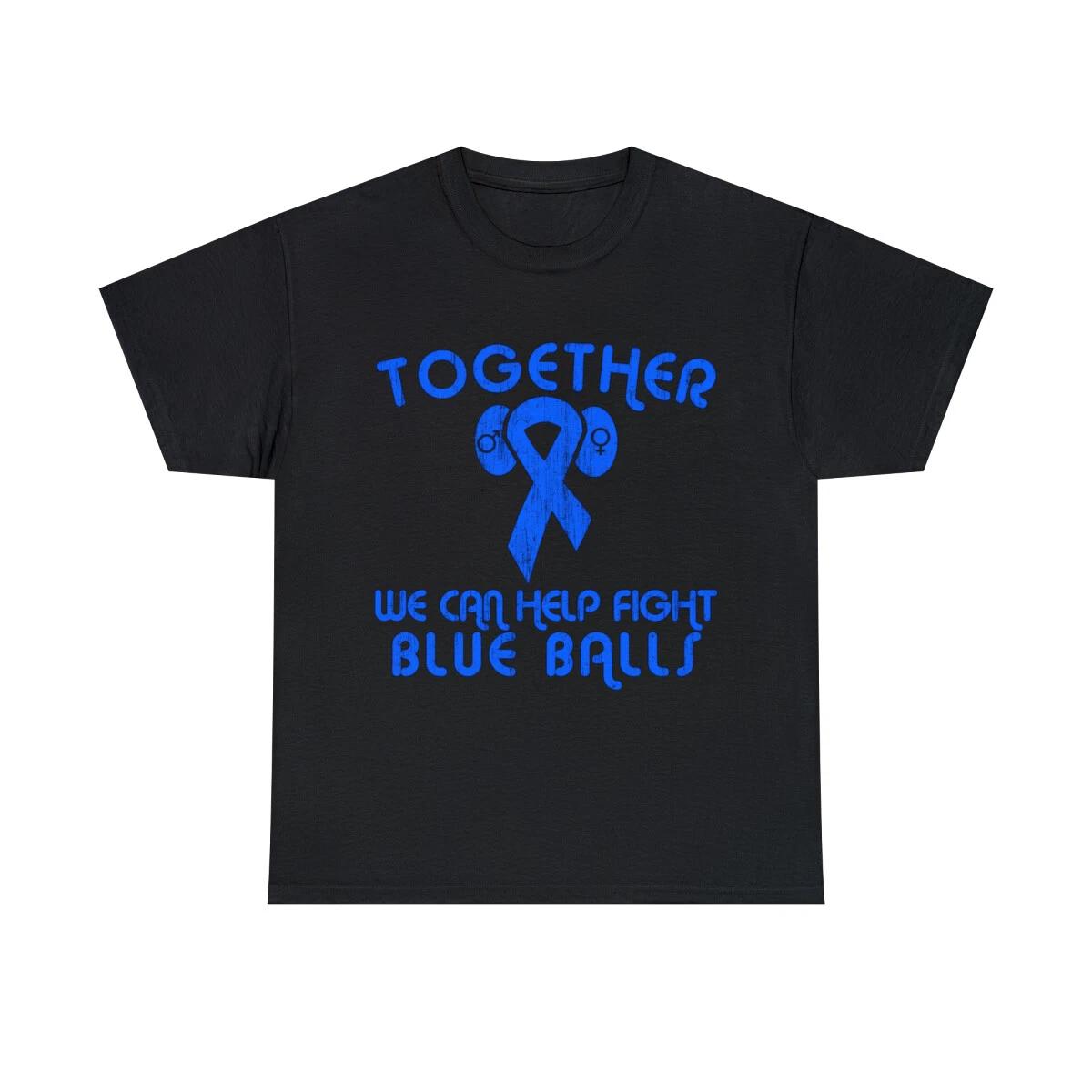

Help Fight Blue Balls Graphic Tee Shirt, S-5XL L