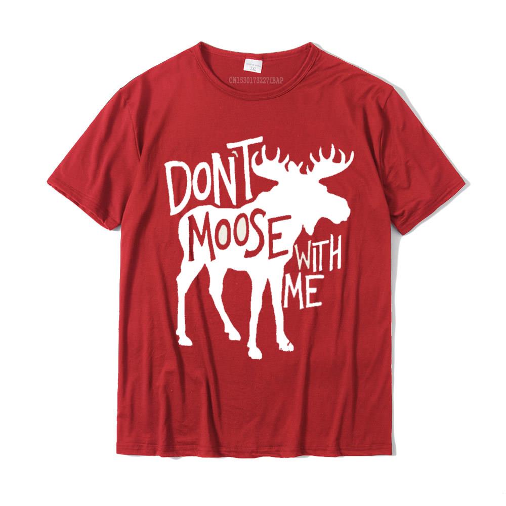Dont Moose With Me Tee Cute Moose Funny Design Moose Gifts Tees Funky Youth Top TShirts Cotton Tops Shirt Casual S