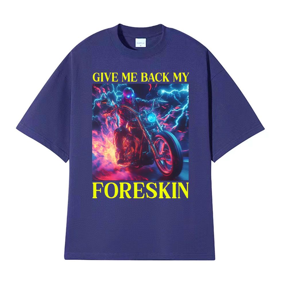 Classic Hard Skeleton Funny Give Me Back My Foreskin T Shirts Men Women High Quality T Shirts Oversized Loose T Shirt Streetwear