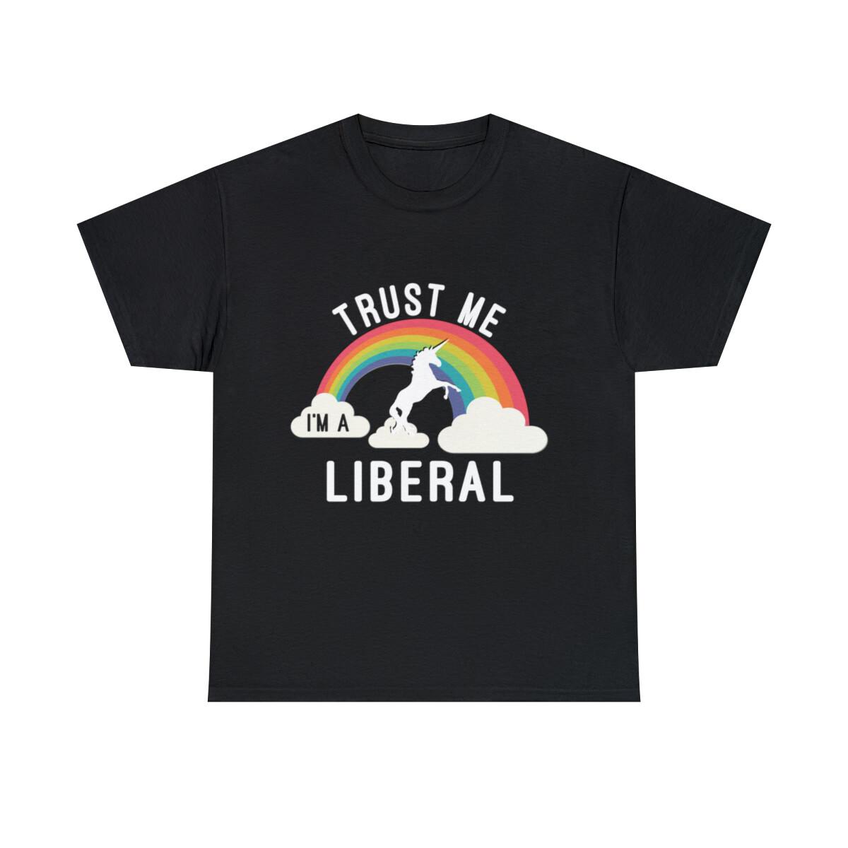 Trust Me I m A Liberal Graphic Tee Shirt, S-5XL XL