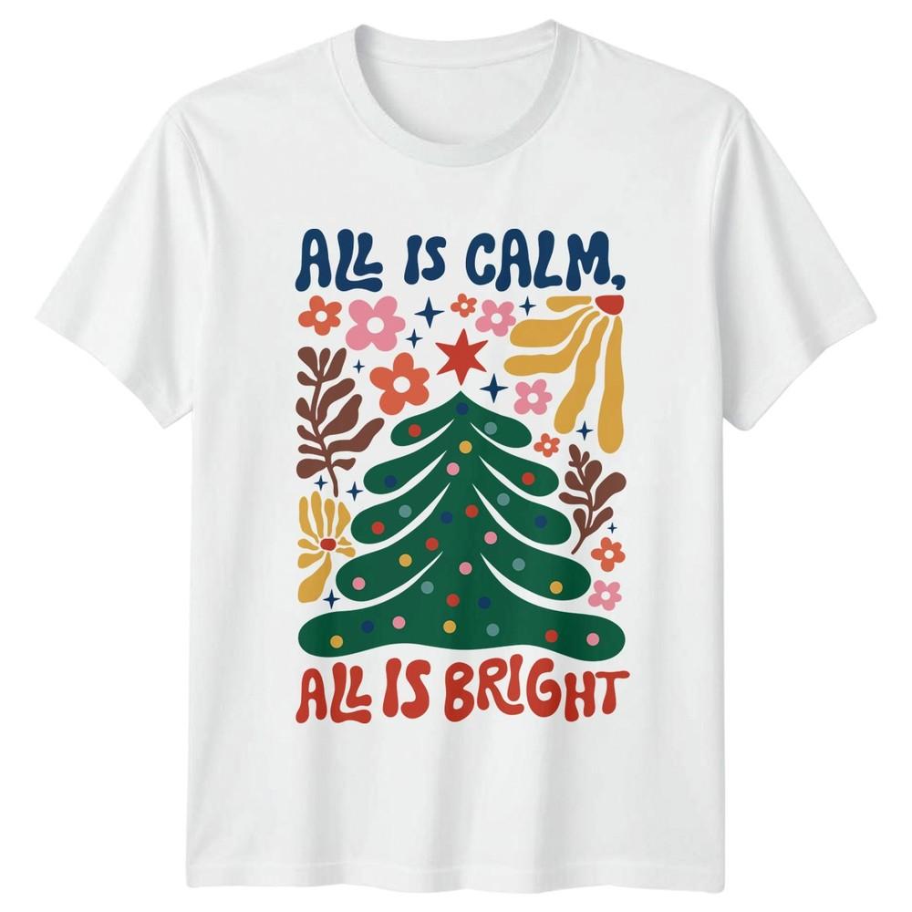 All Is Calm All Is Bright Christmas Tree Holidays Unisexs TShirt Unisexs Tee S