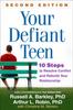 The Your Defiant Teen, Second Edition : 10 Steps To Resolve Conflict and Rebuild Your Relationship Book