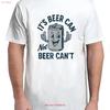 Can Not Beer Cant T Shirt Funny Drinking Lover For Adult S 4xl Vintage Homme Fashion Designer Clothes Comfortable Soft