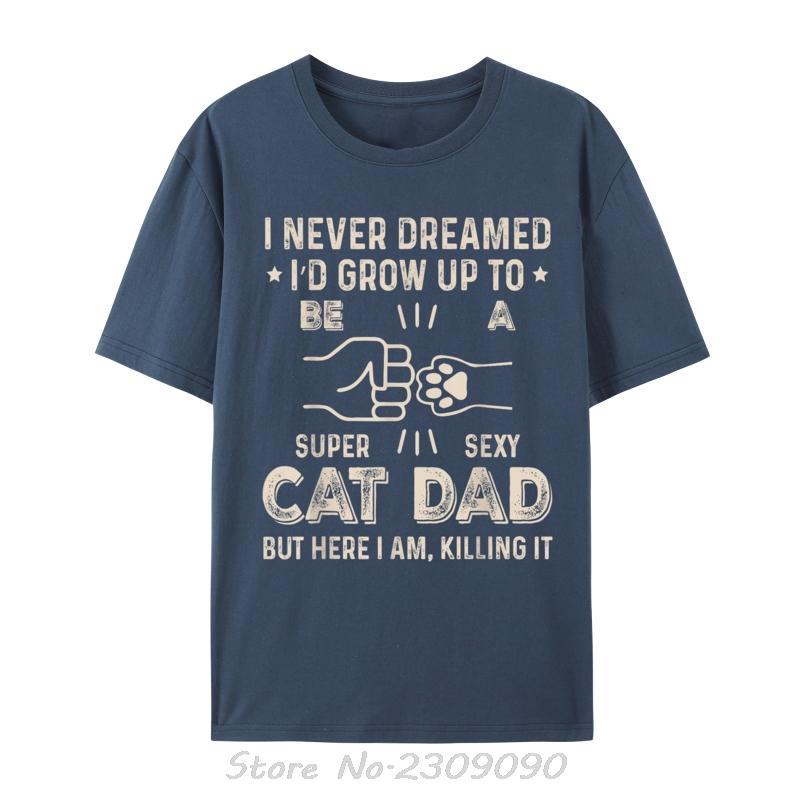 

Funny Cat Dad Novelty For Father Is Day Tshirt New Oversized Tshirt Fashion Tees Tops Cotton Fitness T Shirt Men Clothing 4XL