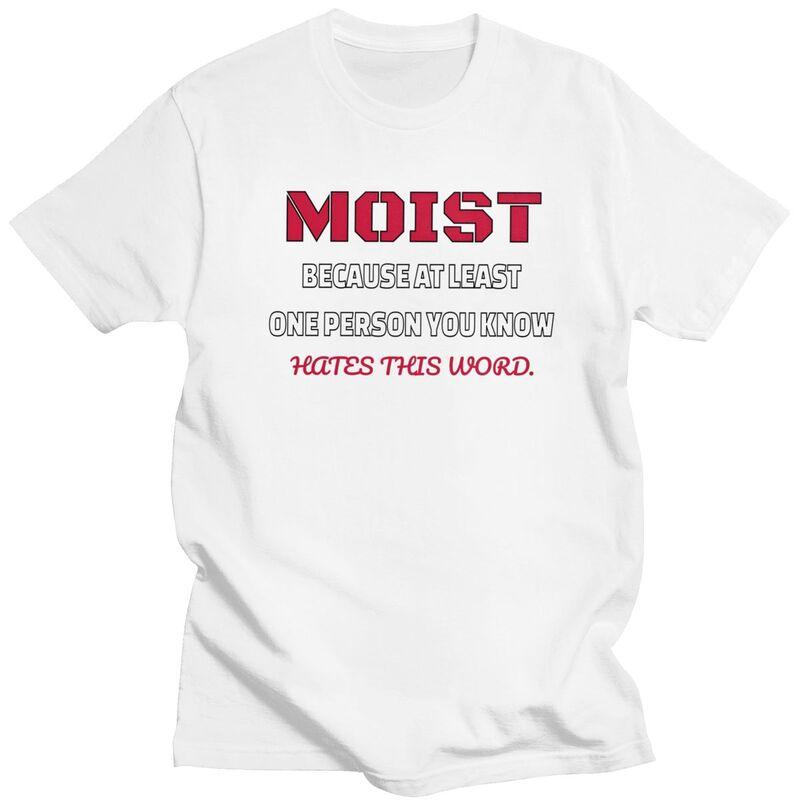 Moist Funny Humor Joke Sarcastic Quote T Shirts Unisex ShortSleeve Tshirts Graphic Tee 100 Cotton Loose Oversized Clothes