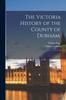 The The Victoria History of the County of Durham; : 2 Book