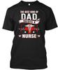 The Best Kind Of Dad Raises A Nurse Tshi T shirt Made in the USA Size S to 5XL