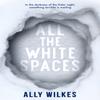 All the White Spaces by Ally Wilkes Paperback Book 9781789097832