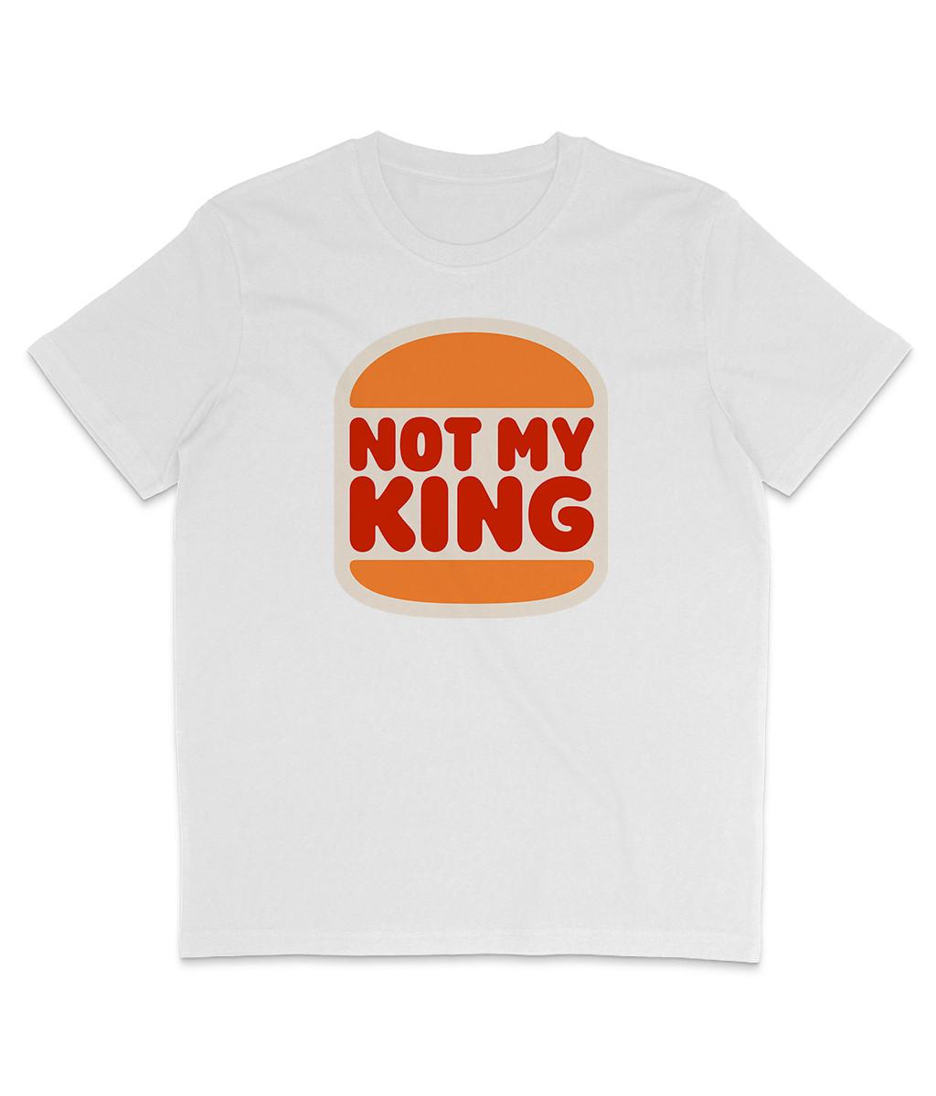 Not My King - Burger - Organic T-Shirt Mens Womens Tees Top - Coronation - Royal Family - Charles 3XL