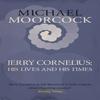 Jerry Cornelius His Lives and His Times by Michael Moorcock Paperback Book 9781473200722