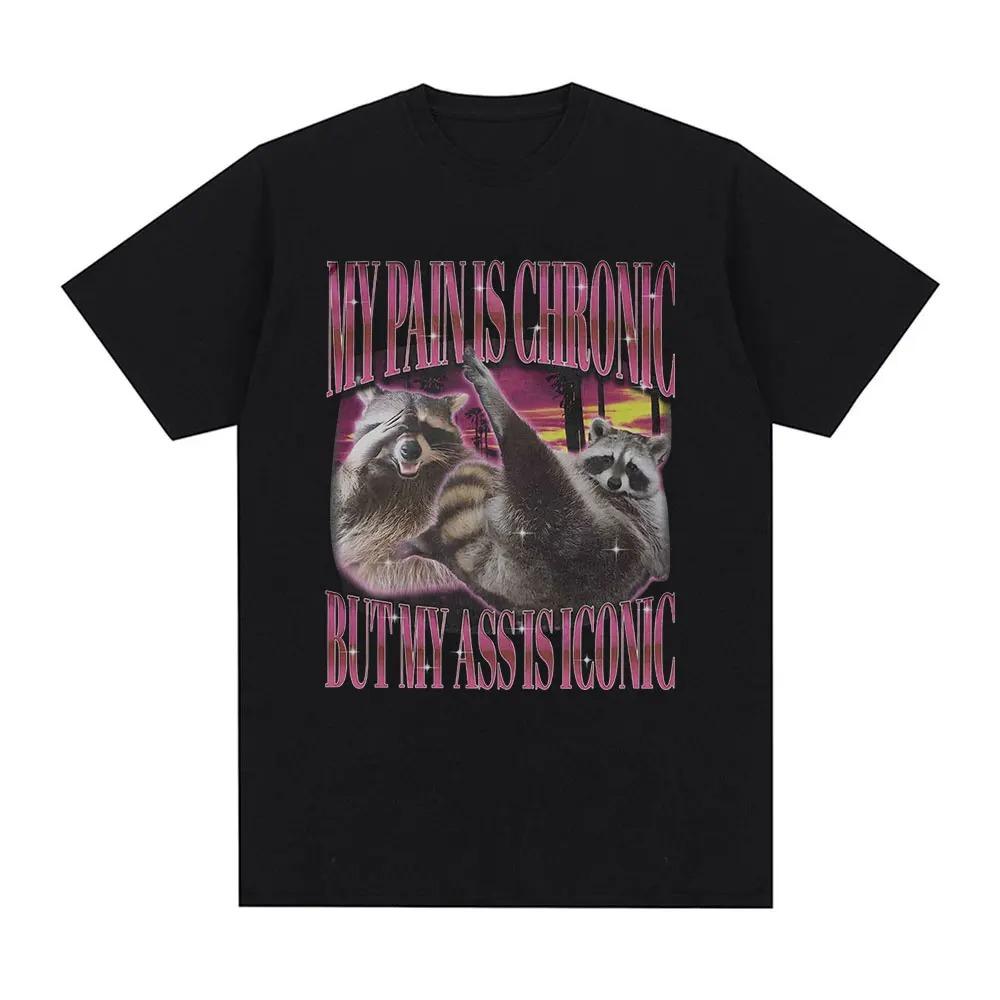 Black Short-Sleeve T-Shirt Featuring Raccoon Meme  My Pain Is Chronic But My Ass Is Iconic  Graphic Print For Internet Humor & Animal Fans 4XL