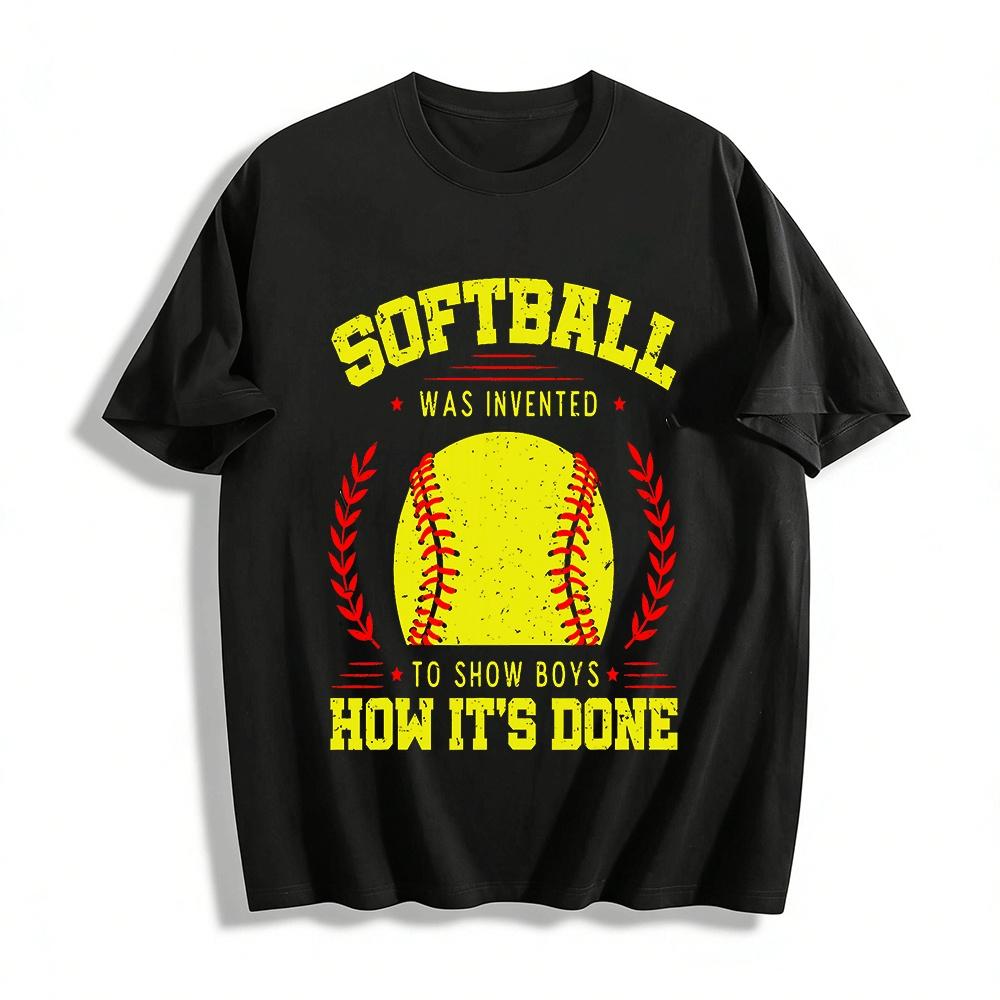 Softball Was Invented To Show Boys How It's Done Tee Pure cotton T-shirt