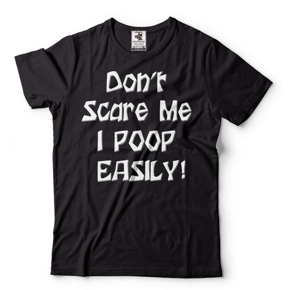 Funny Saying Shirt Don't Scare Me I Poop Easily Shirt Halloween Funny Shirt