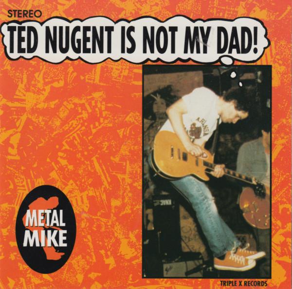 

CD METAL MIKE - Ted Nugent Is Not My Dad! 511082 Triple X Record 1992 US Rock Used