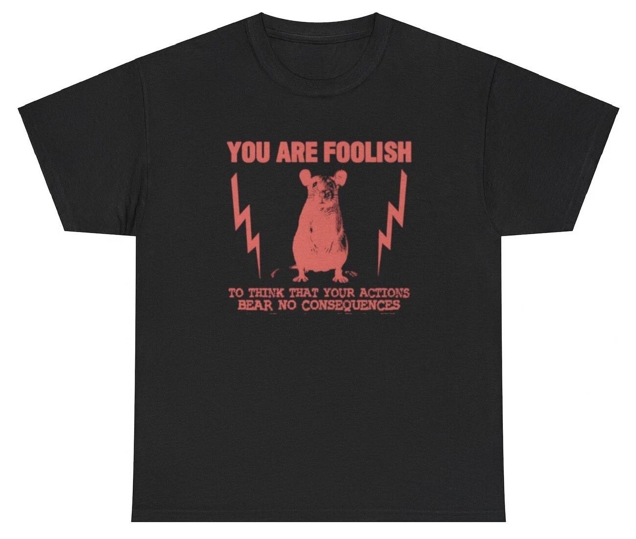 You Are Foolish Rat T Shirt Funny Dank Meme Cursed Meme Lover Humor Gift Tee XXL