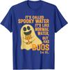 It's Called Spooky Water It's Like Normal Water Unisex T-Shirt